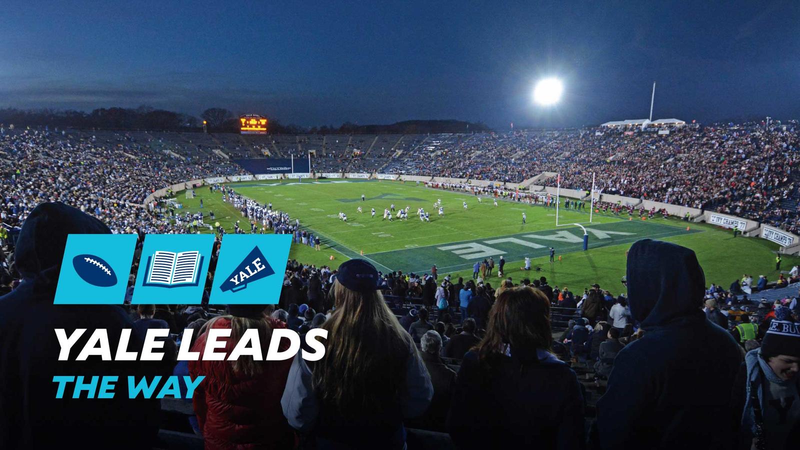 Yale Leads the Way graphic shows students attending a football game at the Yale Bowl