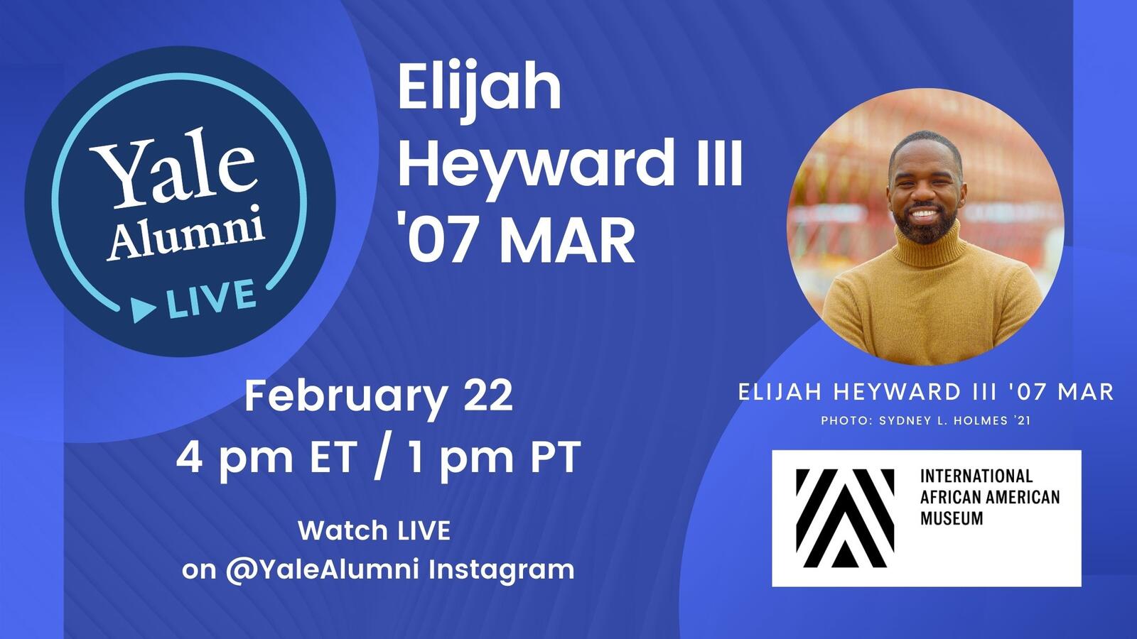 Yale Alumni LIVE: Elijah Heyward III '07 MAR