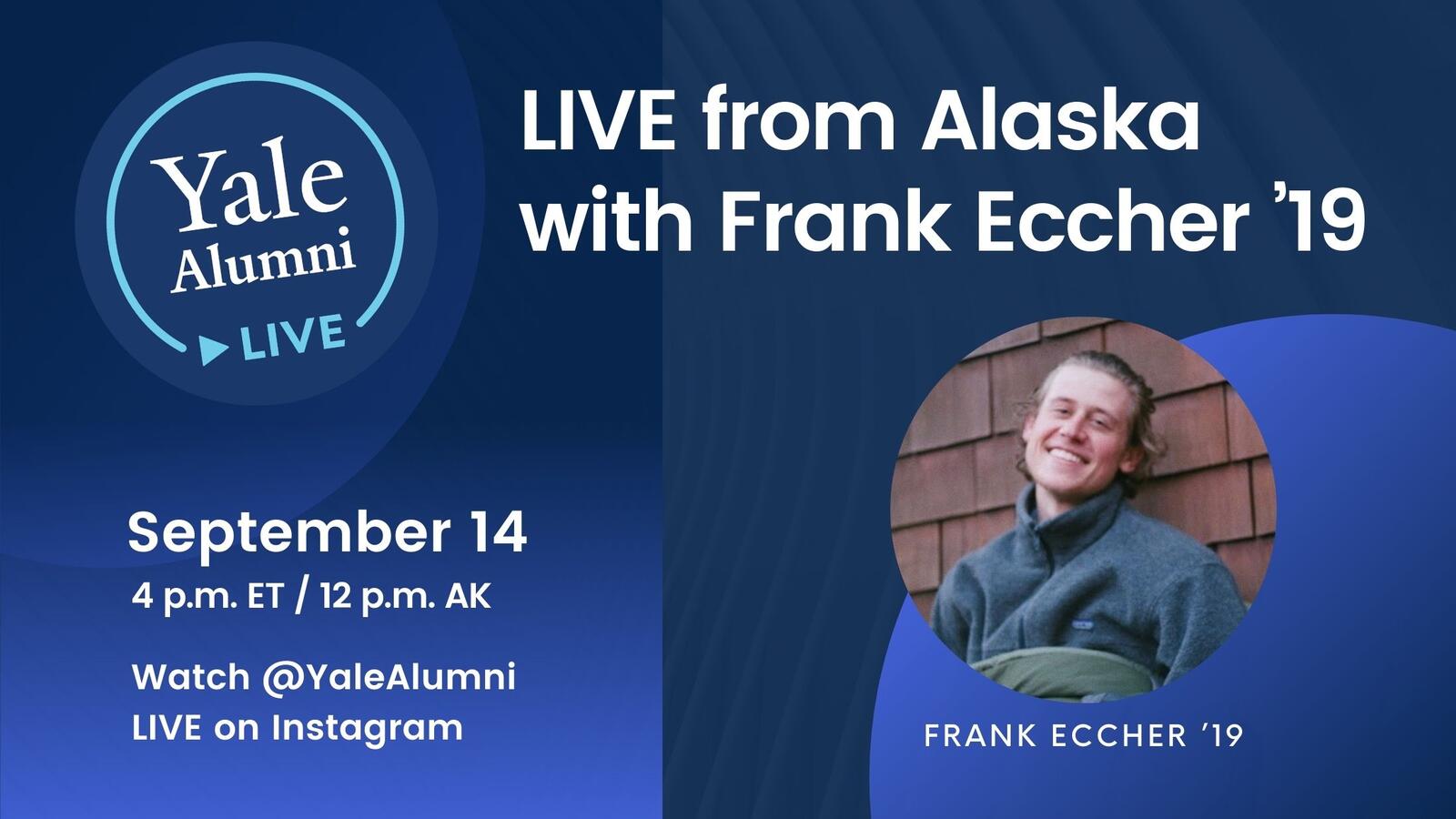 Yale Alumni LIVE: Frank Eccher ’19, Live from Alaska!