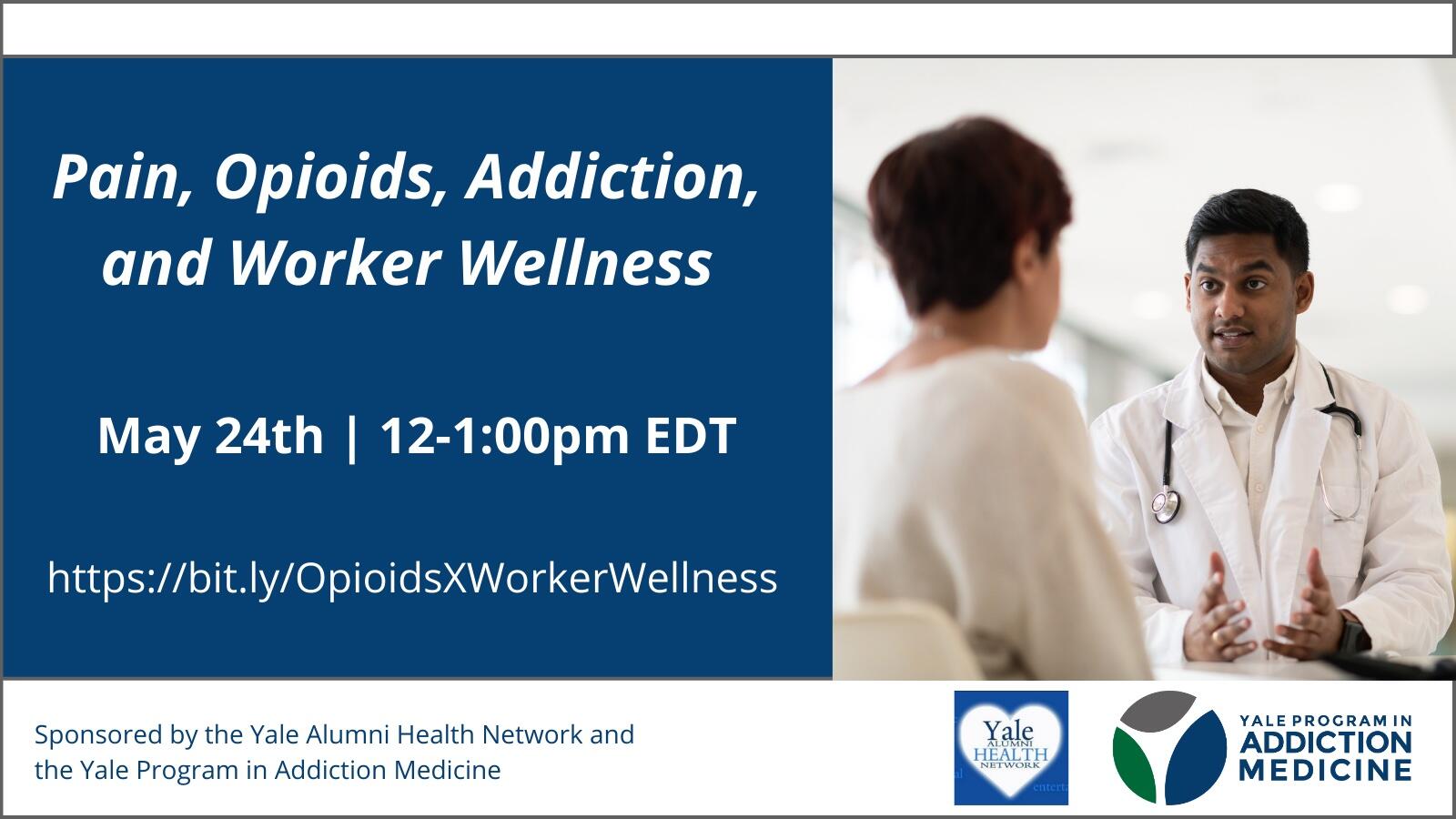 YAHN and Yale Program in Addiction Medicine: Pain, Opioids, Addiction, & Worker Wellness Event Graphic