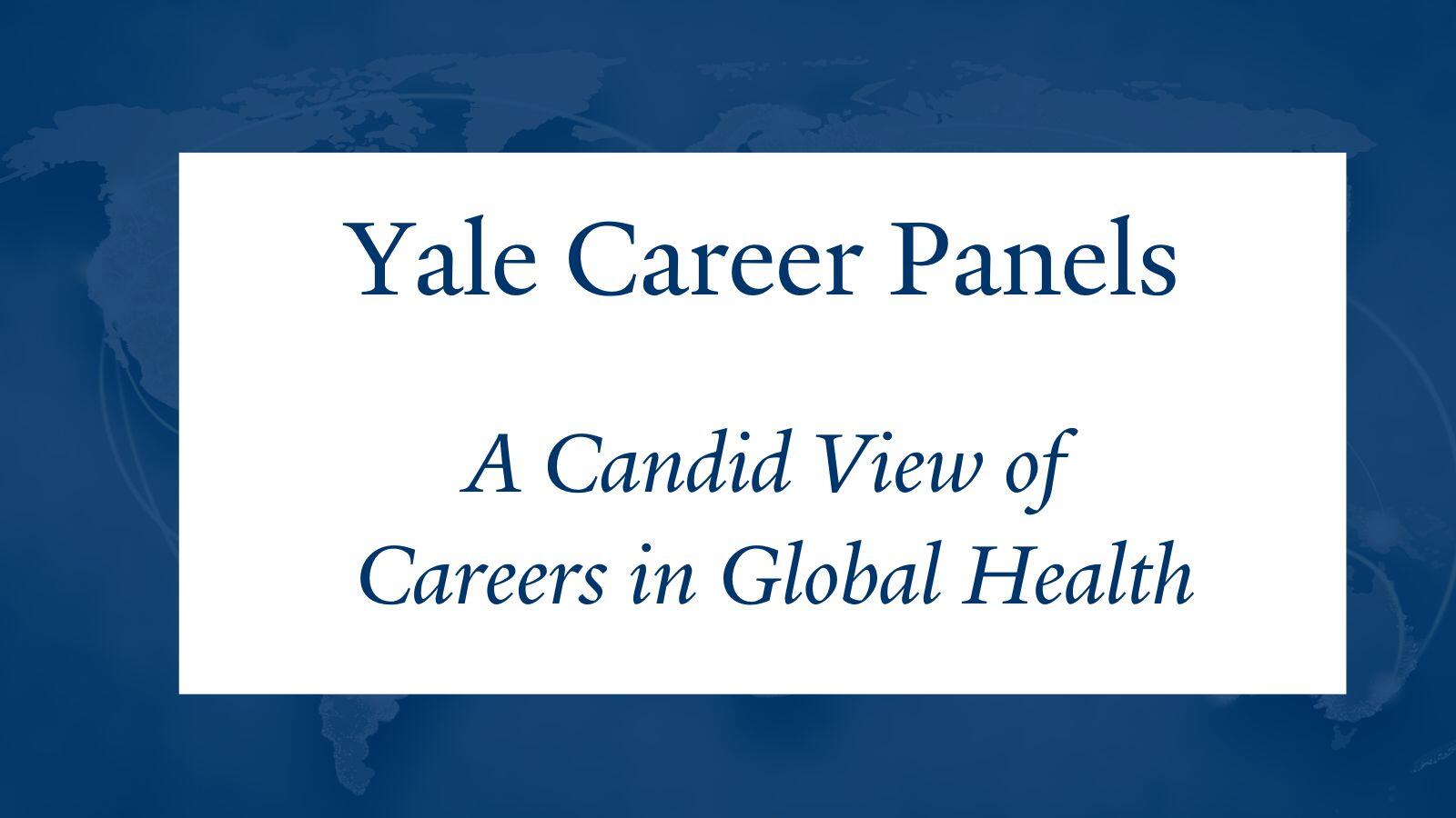 Yale Career Panels: A Candid View of Careers in Global Health