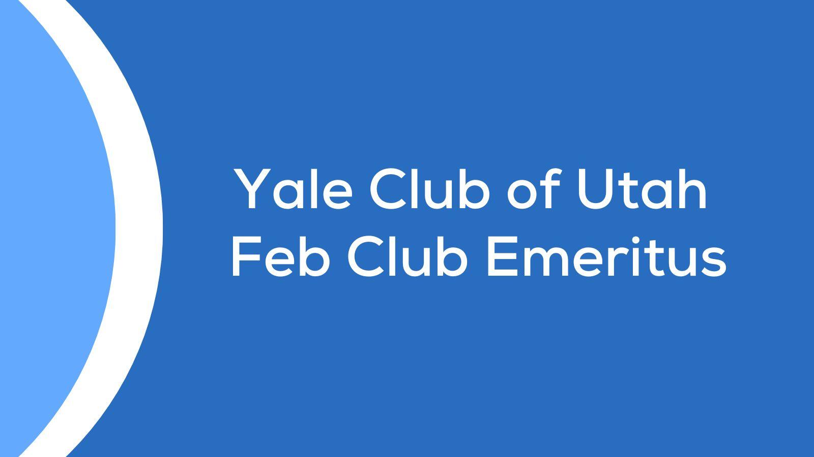 Yale Club of Utah Feb Club Emeritus