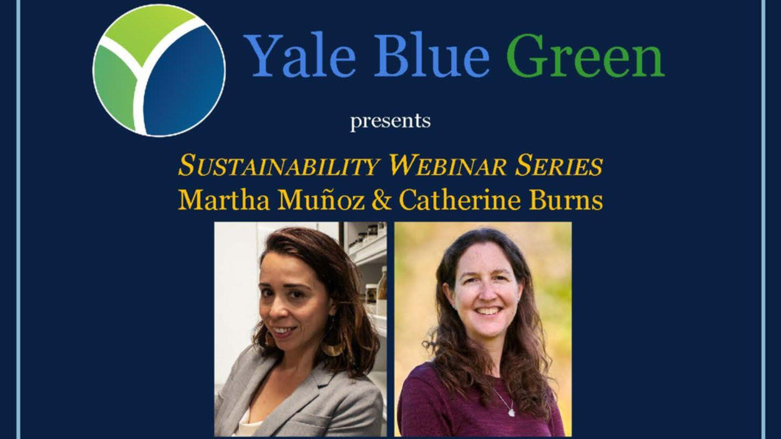 Yale Blue Green Sustainability Webinar Series featuring Martha Muñoz & Catherine Burns ’04 PhD