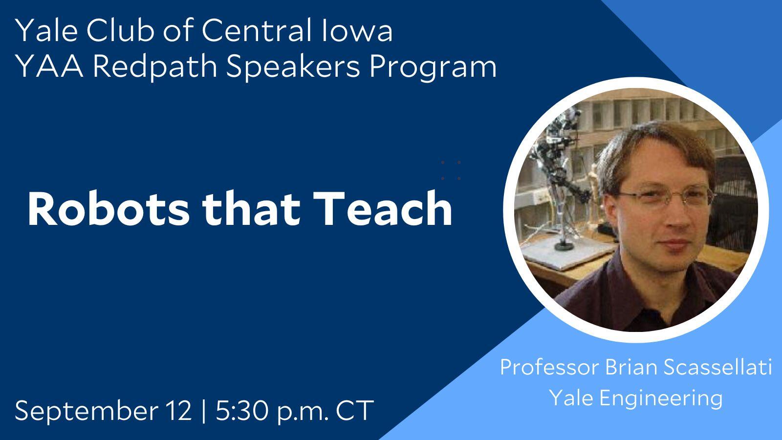 Yale Club of Central Iowa Redpath Speakers Program: Robots that Teach featuring Professor Brian Scassellati