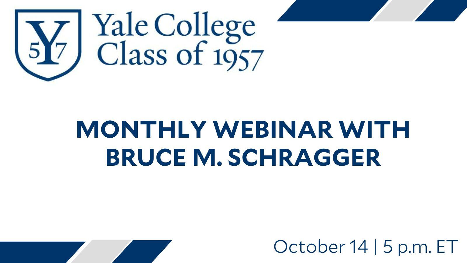 Yale College Class of 1957 Monthly Webinar with Bruce M. Schragger