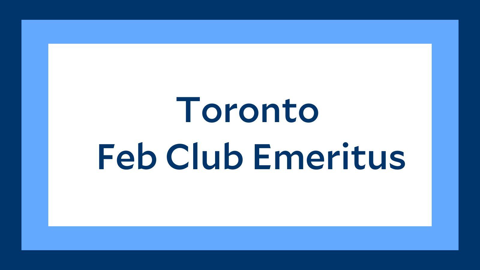 Toronto Feb Club Emeritus