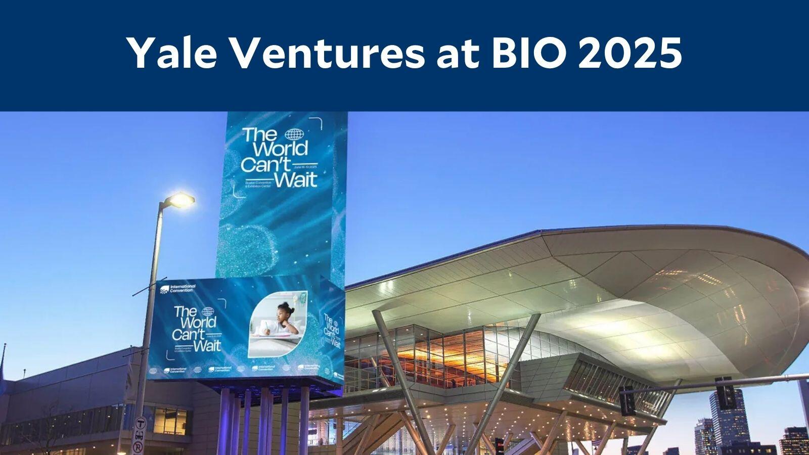 Yale Ventures at BIO 2025