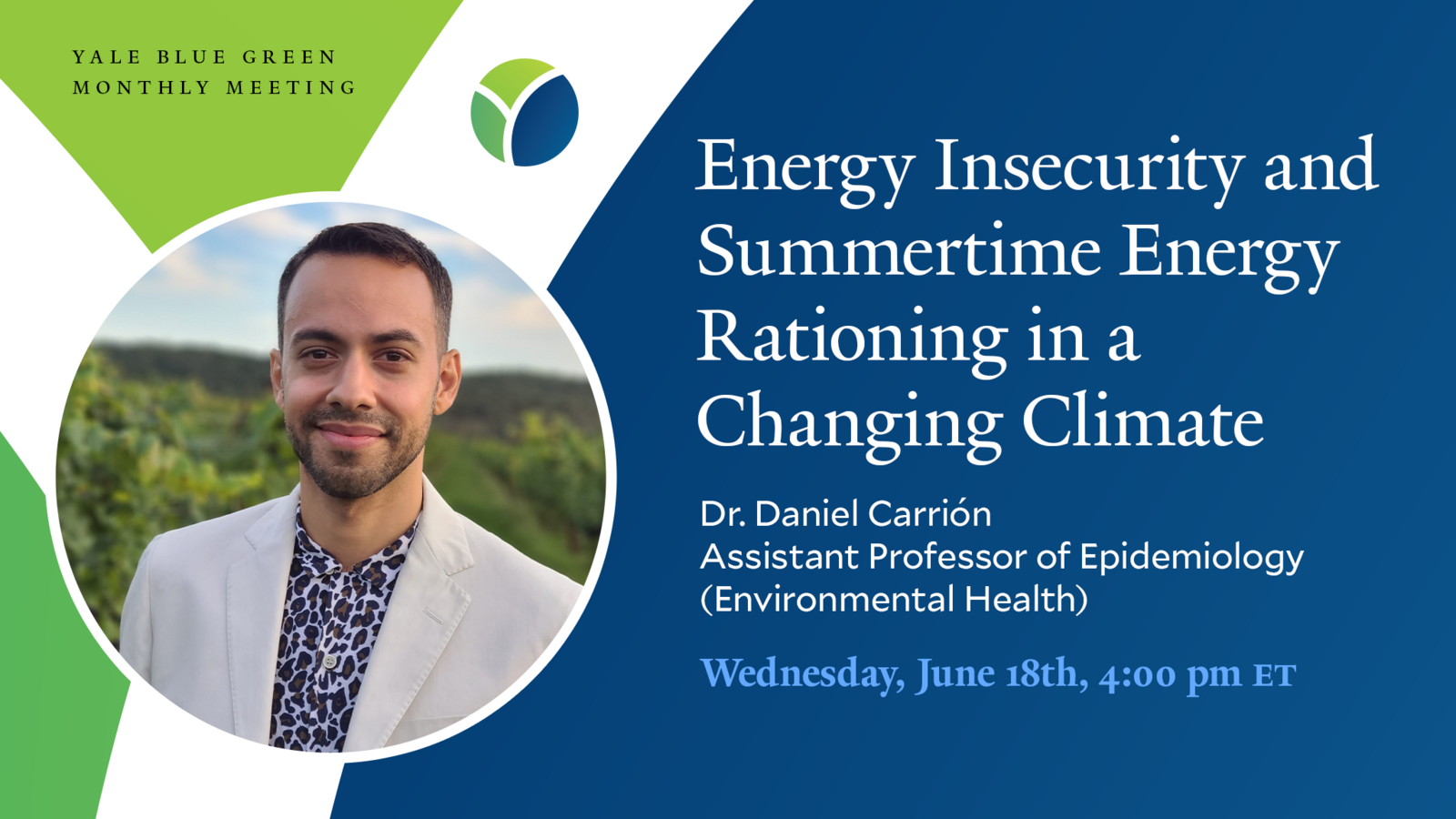 Yale Blue Green: Energy Insecurity and Summertime Energy Rationing in a Changing Climate featuring Dr. Daniel Carrión