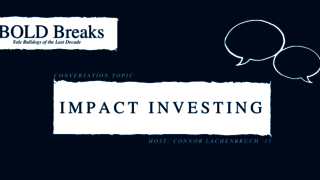 BOLD Break: Impact Investing