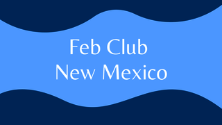 Feb Club New Mexico