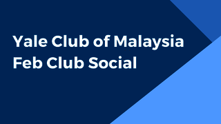 Yale Club of Malaysia Feb Club 