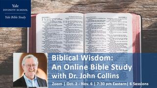 Biblical Wisdom: An Online Bible Study with Dr. John Collins event graphic