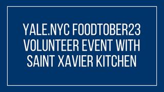Foodtober23 Volunteer Event with Saint Xavier Kitchen