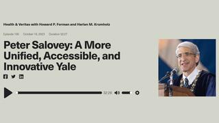 Health & Veritas Podcast ft. Peter Salovey: A More Unified, Accessible, and Innovative Yale