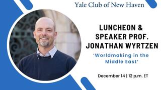 Yale Club of New Haven Luncheon & Speaker Prof. Jonathan Wyrtzen