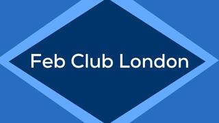 Feb Club London