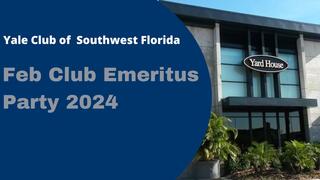Feb Club Emeritus Party 2024 with the Yale Club of Southwest Florida