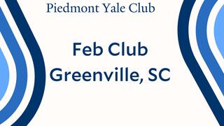 Feb Club in Greenville, SC hosted by Piedmont Yale Club