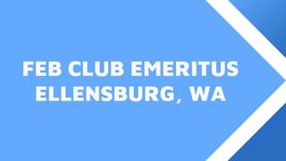 Feb Club Emeritus Ellensburg, WA