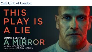 Yale Club of London Theatre Circle: ‘A Mirror’ by Sam Holcr