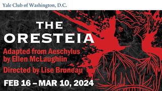 Yale Club of Washington, D.C. Theater Outing in Baltimore: ‘The Oresteia’