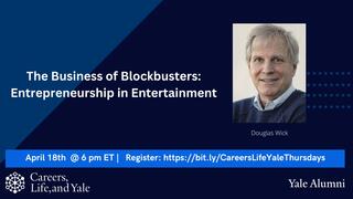 Careers, Life, and Yale Thursday Show | The Business of Blockbusters: Entrepreneurship in Entertainment