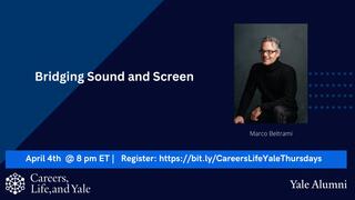 Careers, Life, and Yale: Bridging Sound and Screen
