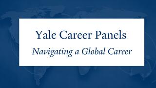 Yale Career Panels: Navigating a Global Career
