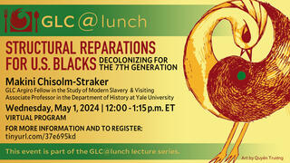 GLC@Lunch: Makini Chisolm-Straker, ‘Structural Reparations for U.S. Blacks: Decolonizing for the 7th Generation’