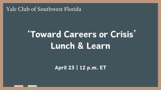 ‘Toward Careers or Crisis’ Lunch & Learn