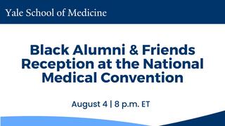 Yale School of Medicine Black Alumni & Friends Reception at the National Medical Convention