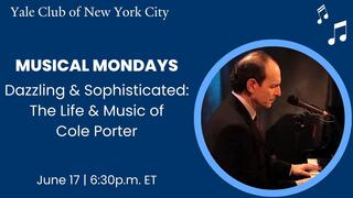Yale Club of New York City Musical Mondays | Dazzling & Sophisticated: The Life & Music of Cole Porter