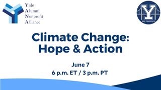 Climate Change: Hope & Action hosted by Yale Alumni Nonprofit Alliance (YANA) & the Yale Club of San Francisco