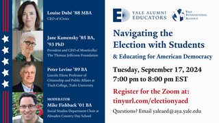 Yale Alumni Educators and Yale International Alliance: Navigating the Election with Students & Educating for American Democracy