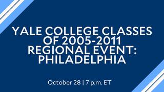 Yale College Classes of 2005-2011 Regional Event: Philadelphia