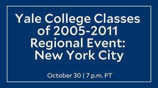 Yale College Classes of 2005-2011 Regional Event: New York City