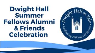 Dwight Hall Summer Fellows Alumni & Friends Celebration 