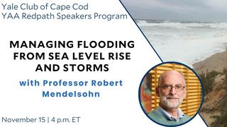 Yale Club of Cape Cod Redpath Path Speaker Program: Managing Flooding from Sea Level Rise and Storms with Professor Robert Mendelsohn