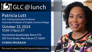 GLC at Lunch with Patricia Lott ‘After Ruin: The Crafting of Public Collective Memory of Racial Slavery in the Gradualist North’