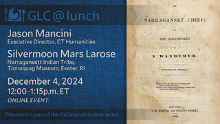 GLC@lunch with Jason Mancini and Silvermoon LaRose: ‘The Narraganset Chief, or the Adventures of a Wanderer’: Recovering an Indigenous Autobiography