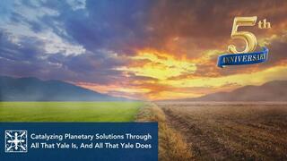 Yale Alumni Academy Climate Change Conversations | Catalyzing Planetary Solutions Through All That Yale Is, And All That Yale Does 