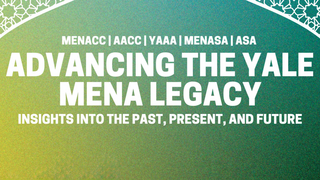 Yale Arab Alumni Association | Advancing the Yale MENA Legacy: Insights from Past, Present and Future