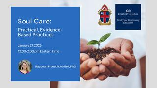 Yale Divinity School | Soul Care: Practices for Clergy/Lay Leaders with Rae Jean Proeschold-Bell