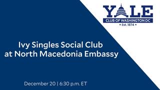 Ivy Singles Social Club at North Macedonia Embassy with the Yale Club of Washington, DC