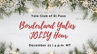 Borderland Yalies JOLLY Hour with the Yale Club of El Paso