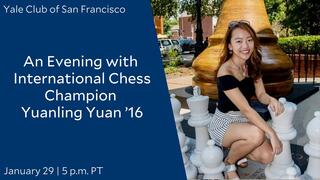 Yale Club of San Francisco: An Evening with International Chess Champion Yuanling Yuan ’16