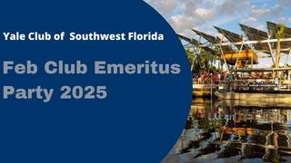 Yale Club of Southwest Florida Feb Club Emeritus Party 2025