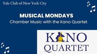 Yale Club of New York City Musical Mondays: Chamber Music with the Kano Quartet