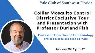 Yale Club of Southwest Florida: Collier Mosquito Control District Exclusive Tour and Presentation with Professor Durland Fish