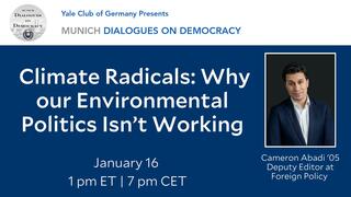 Yale Club of Germany | Climate Radicals: Why our Environmental Politics Isn’t Working, an Evening with Foreign Policy's Cameron Abadi '05